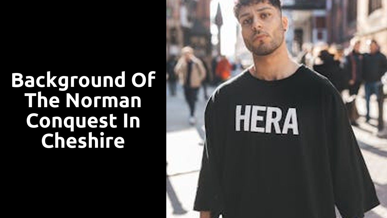 Background of the Norman Conquest in Cheshire