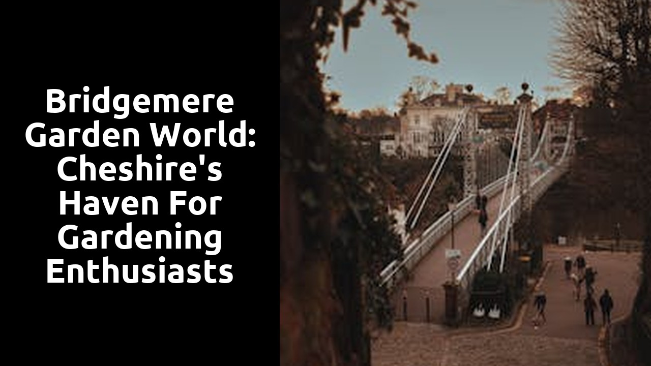 Bridgemere Garden World: Cheshire's Haven for Gardening Enthusiasts