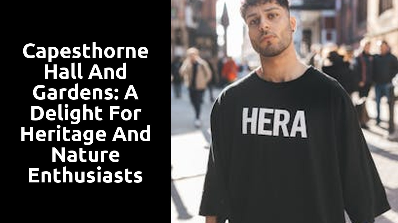 Capesthorne Hall and Gardens: A Delight for Heritage and Nature Enthusiasts