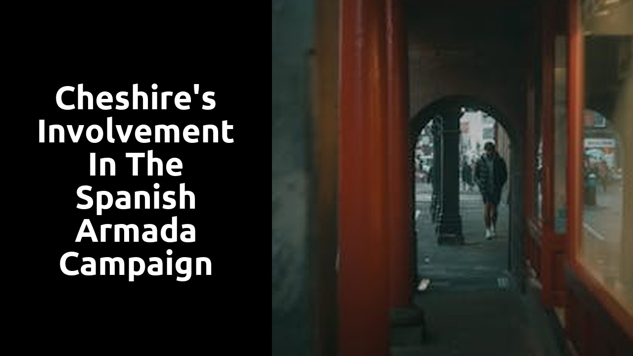 Cheshire's Involvement in the Spanish Armada Campaign