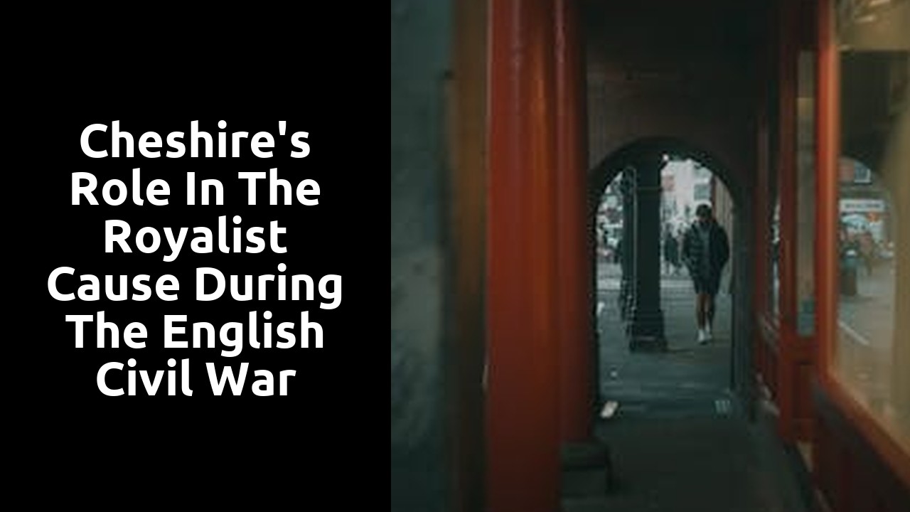 Cheshire's role in the Royalist cause during the English Civil War