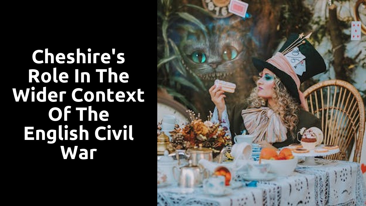 Cheshire's role in the wider context of the English Civil War