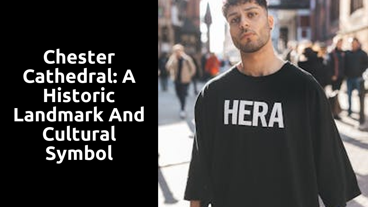 Chester Cathedral: A Historic Landmark and Cultural Symbol