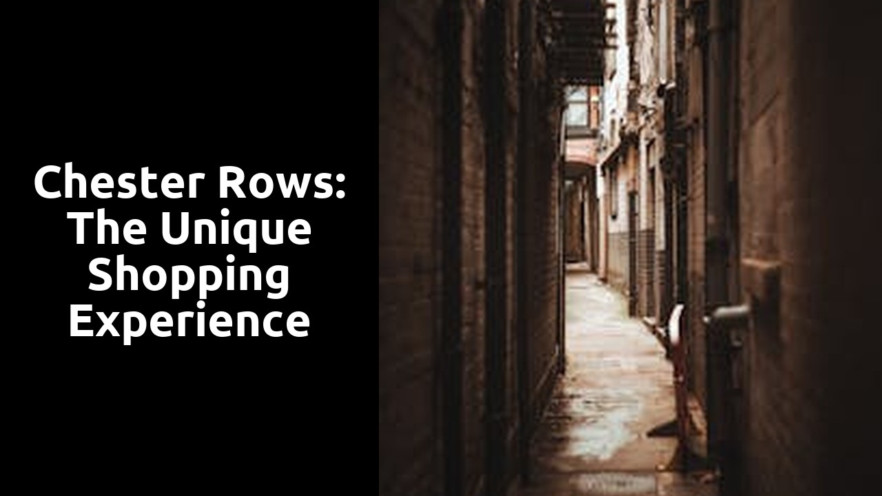Chester Rows: The Unique Shopping Experience