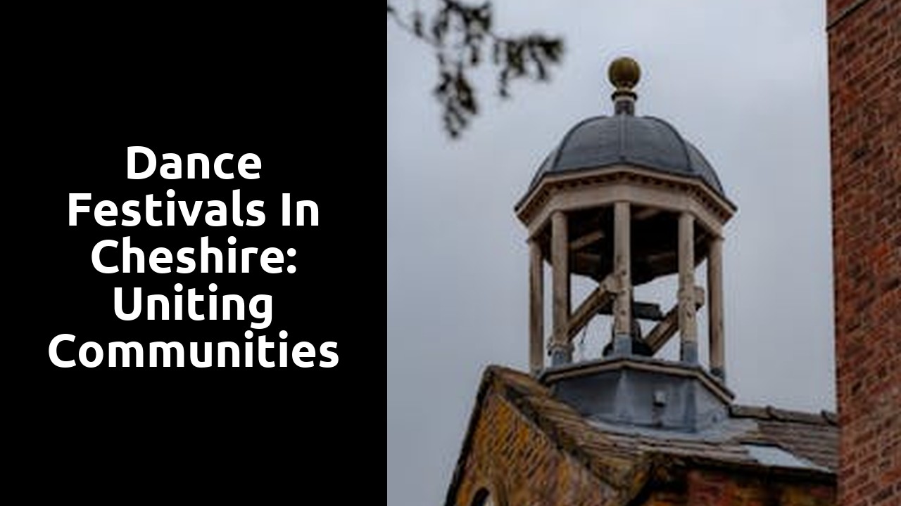 Dance Festivals in Cheshire: Uniting Communities