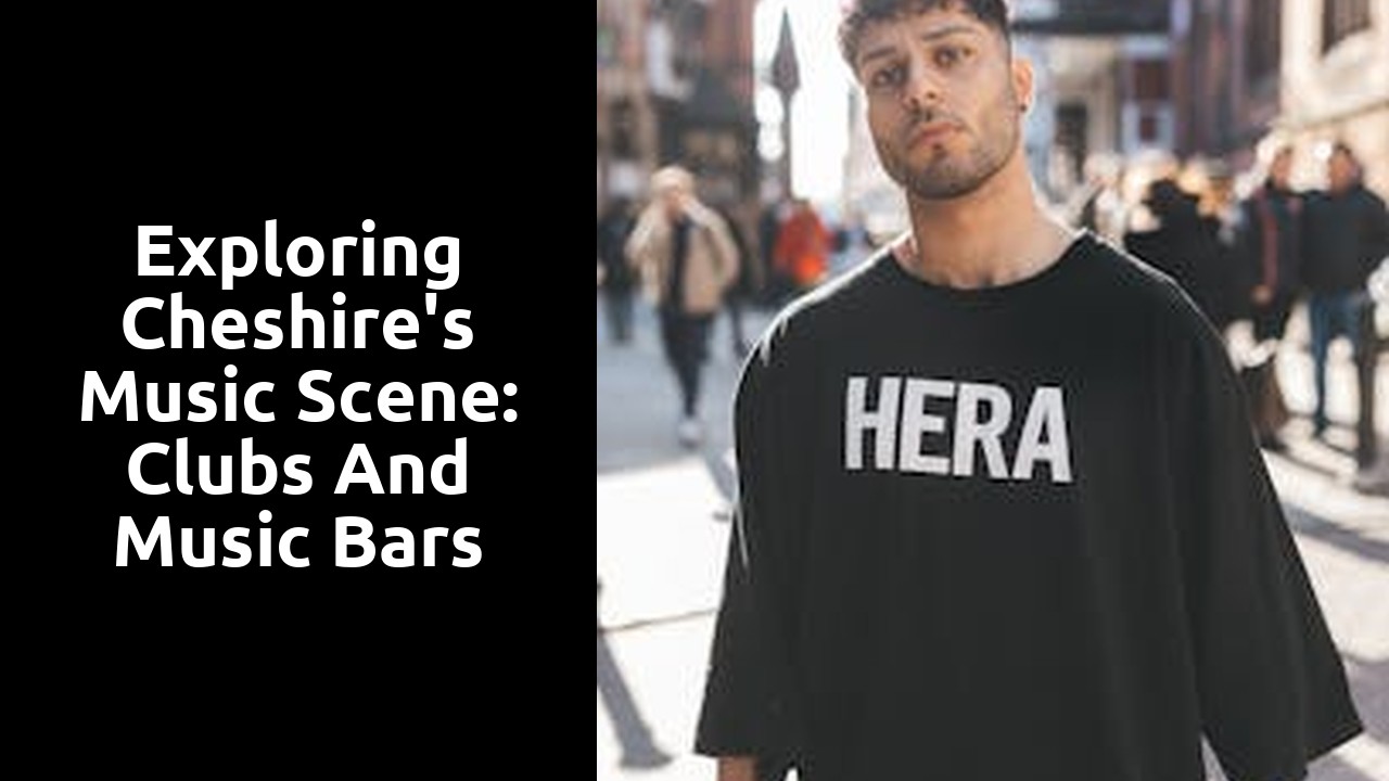 Exploring Cheshire's Music Scene: Clubs and Music Bars