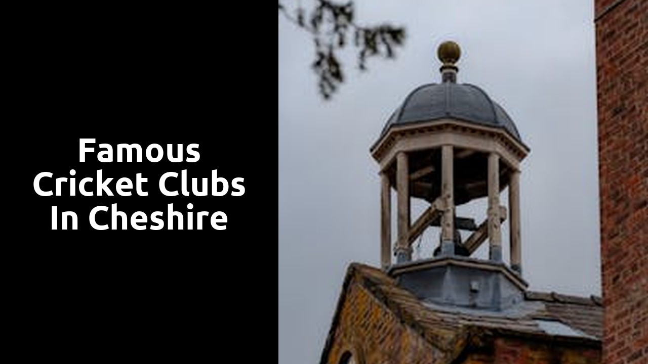 Famous Cricket Clubs in Cheshire