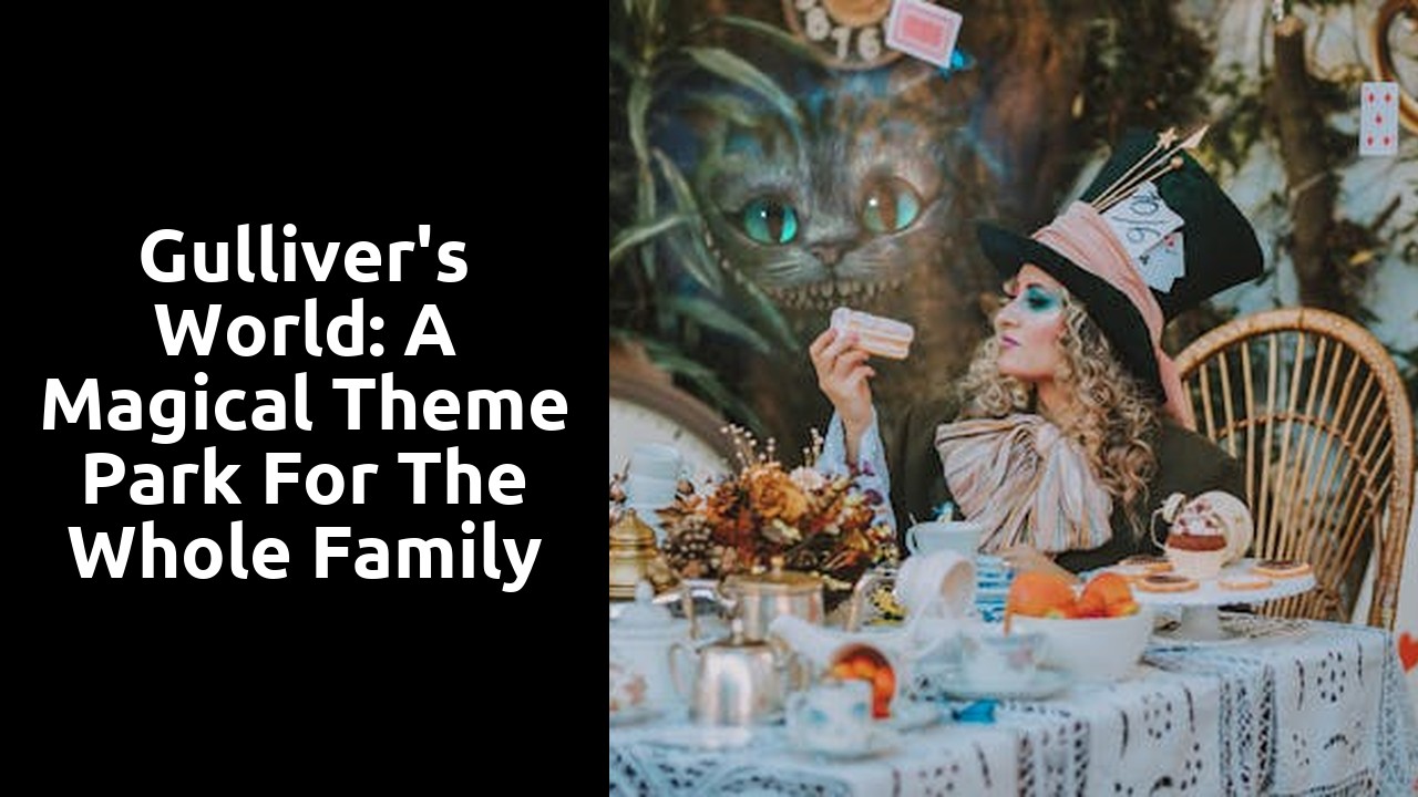 Gulliver's World: A Magical Theme Park for the Whole Family