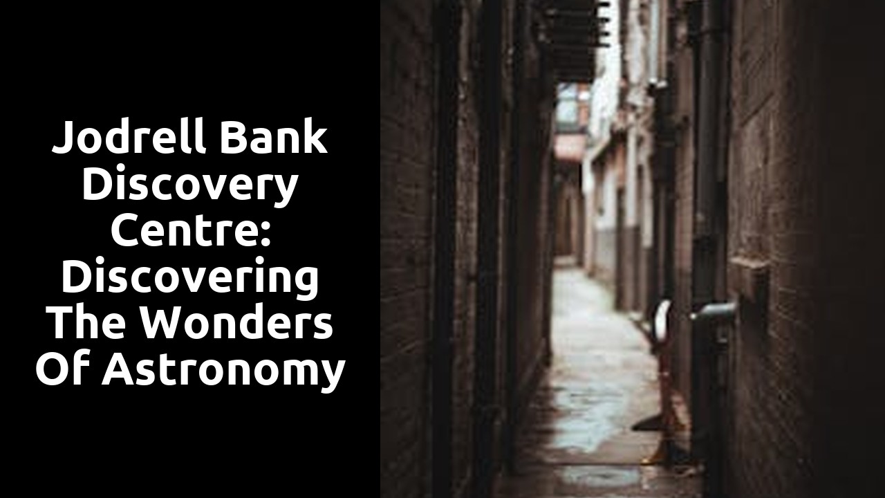 Jodrell Bank Discovery Centre: Discovering the Wonders of Astronomy