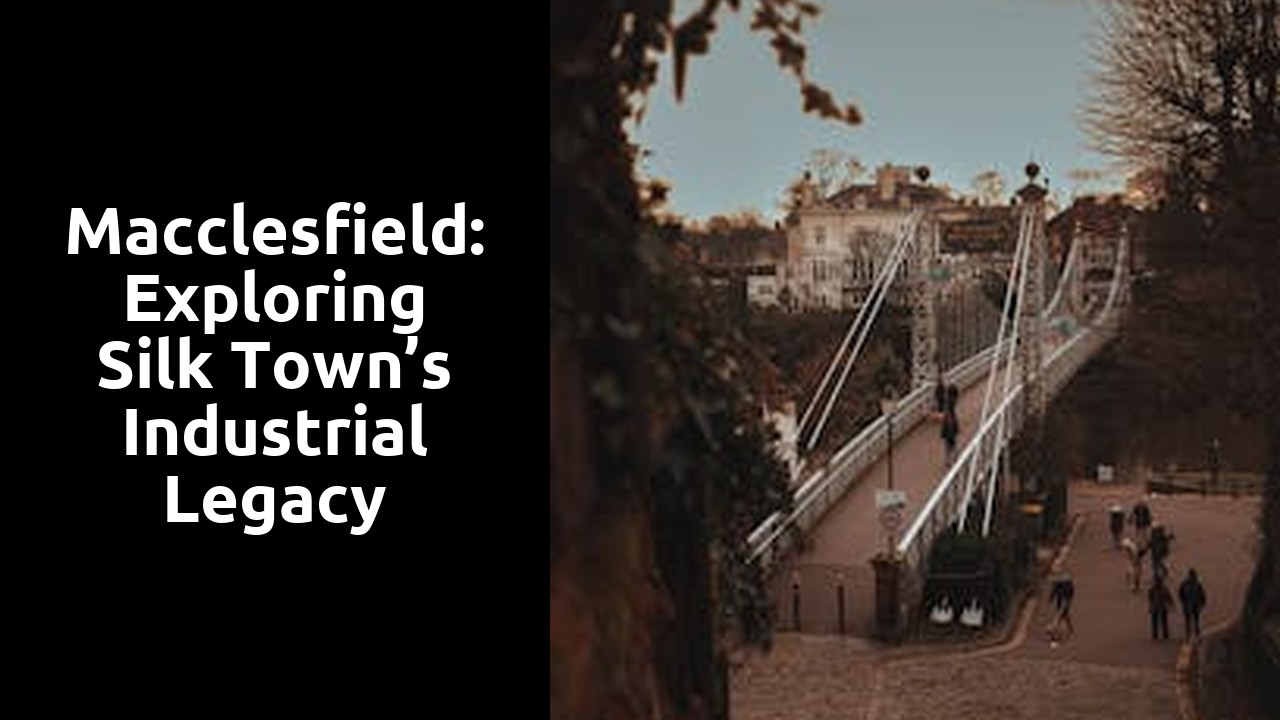 Macclesfield: Exploring Silk Town’s Industrial Legacy