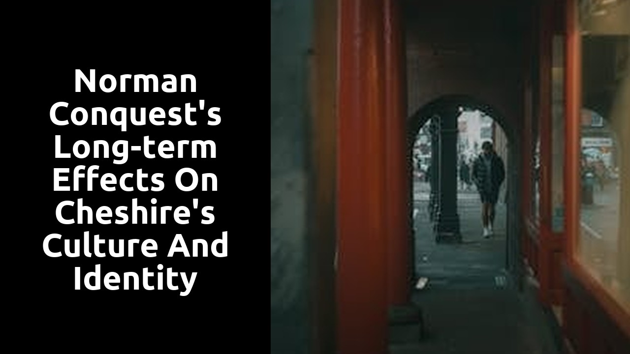 Norman Conquest's long-term effects on Cheshire's culture and identity