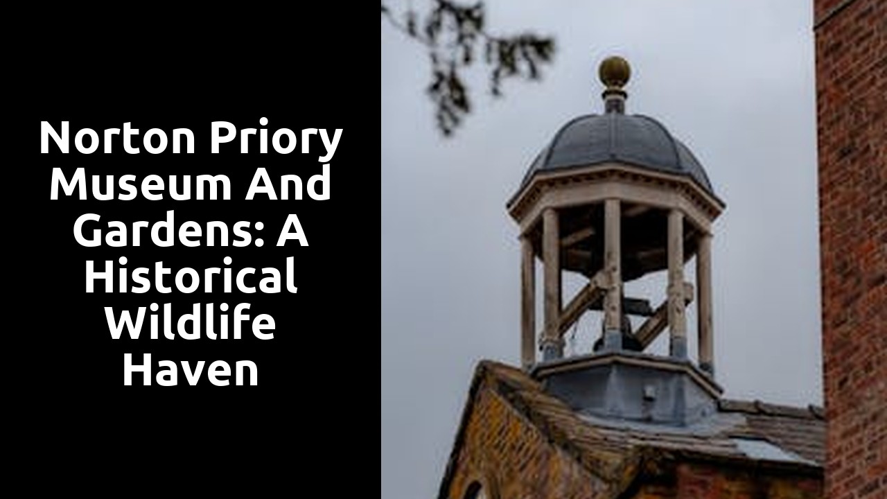 Norton Priory Museum and Gardens: A Historical Wildlife Haven
