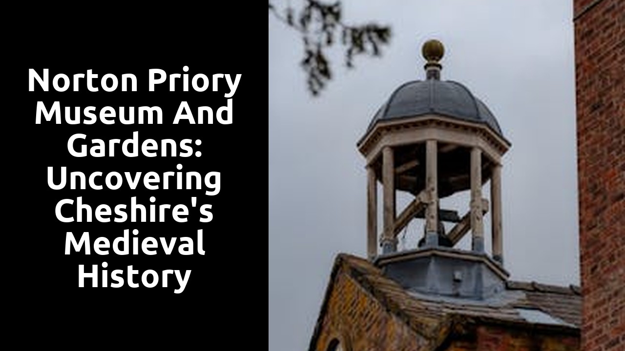 Norton Priory Museum and Gardens: Uncovering Cheshire's Medieval History