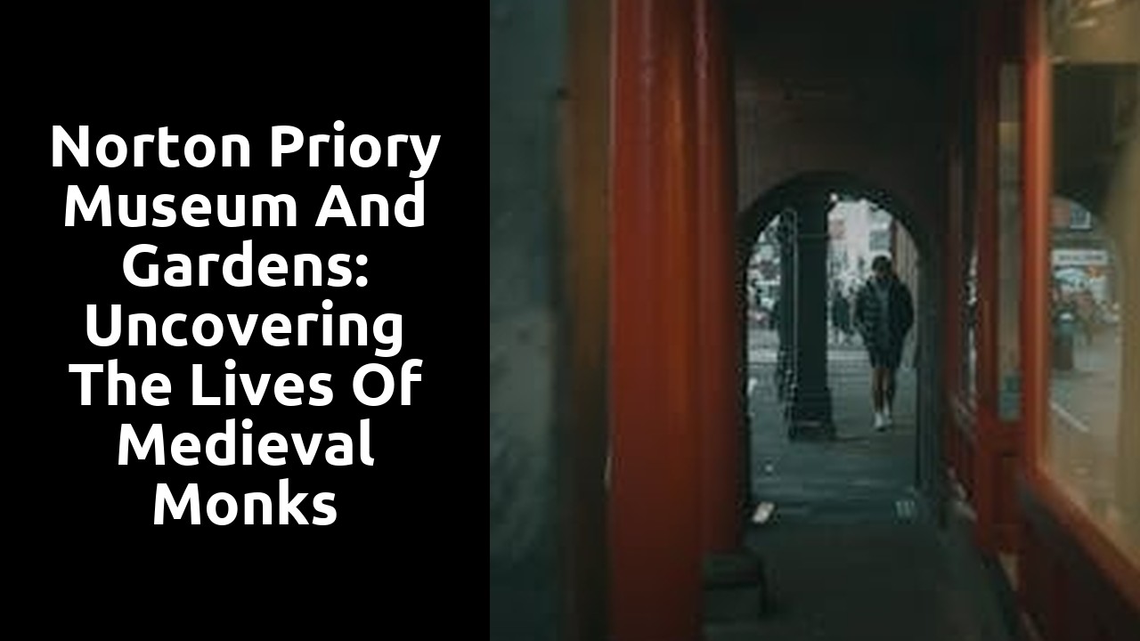Norton Priory Museum and Gardens: Uncovering the Lives of Medieval Monks