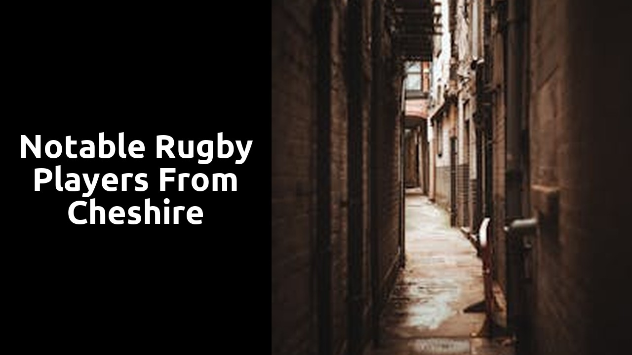 Notable Rugby Players from Cheshire