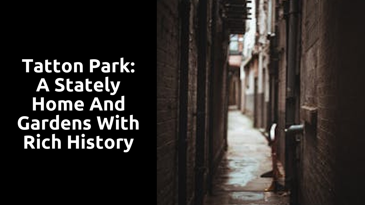 Tatton Park: A Stately Home and Gardens with Rich History