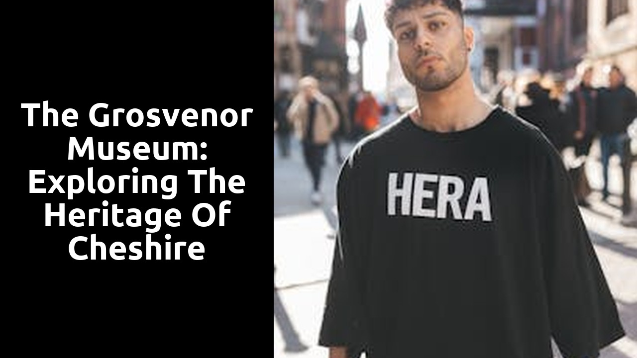 The Grosvenor Museum: Exploring the Heritage of Cheshire