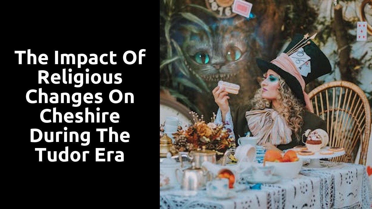 The Impact of Religious Changes on Cheshire during the Tudor Era