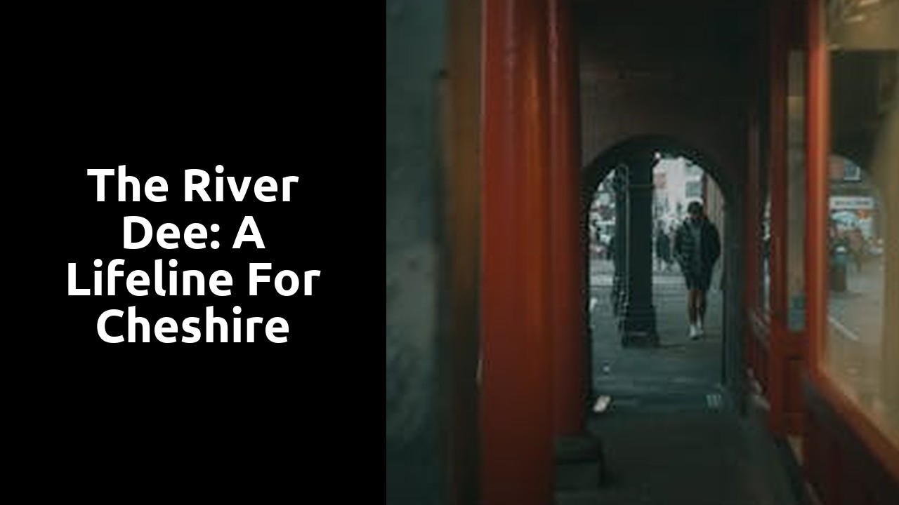 The River Dee: A Lifeline for Cheshire