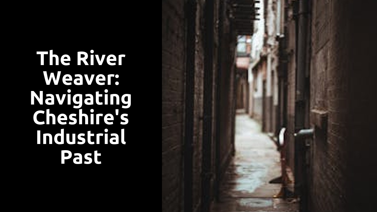 The River Weaver: Navigating Cheshire's Industrial Past