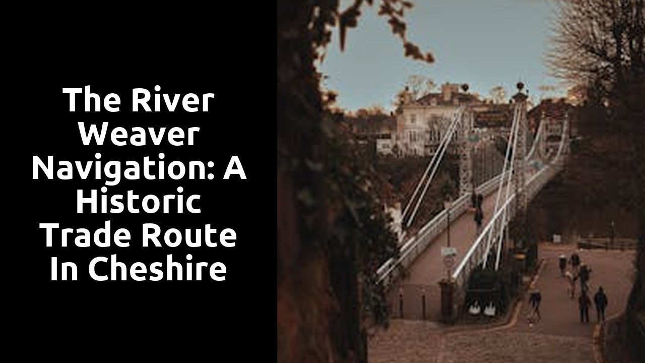 The River Weaver Navigation: A Historic Trade Route in Cheshire