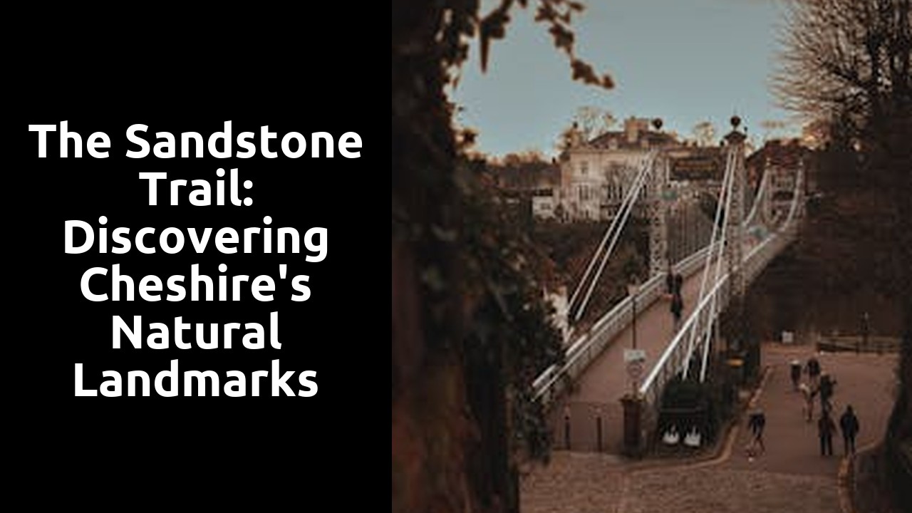 The Sandstone Trail: Discovering Cheshire's Natural Landmarks